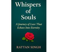 Whispers of Souls: A Journey of Love That Echoes Into Eternity