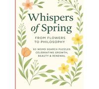 Whispers of Spring: 60 Word Search Puzzles Celebrating Growth, Beauty & Renewal
