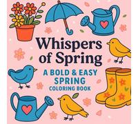 Whispers of Spring: A Bold & Easy Spring Coloring Book - 50 Fresh Spring Scenes to Uplift and Relax