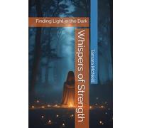 Whispers of Strength: Finding Light in the Dark