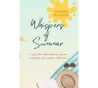Whispers of Summer - Mindful Quiet Time Series (Vol. II): A guided seasonal journal with 200 lined pages, daily priority prompts, inspirational ... calendar - undated, for mindful living.