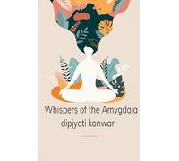 Whispers of the Amygdala A collection of poems