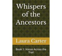 Whispers of the Ancestors: Book 1: Voices Across the Trail