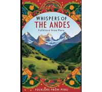 Whispers of the Andes: Folklore from Peru