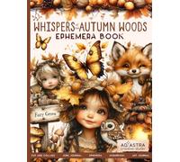 WHISPERS OF THE AUTUMN WOODS EPHEMERA BOOK: For Junk Journals, Scrapbook, Ephemera Cut And Collage And More