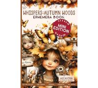 WHISPERS OF THE AUTUMN WOODS EPHEMERA BOOK - MINI EDITION: For Junk Journals, Scrapbook, Ephemera Cut And Collage And More