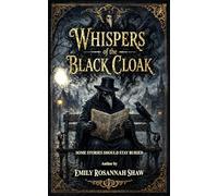 Whispers of the Black Cloak: Some stories should stay buried