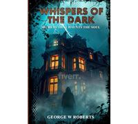 Whispers of the Dark: Secrets that haunts the Soul
