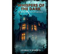 Whispers of the Dark: Secrets that haunts the Soul