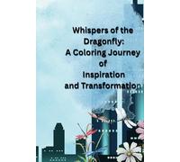 "Whispers of the Dragonfly:: Inspirational Quotes to Uplift Your Soul"