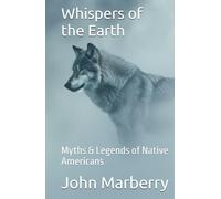 Whispers of the Earth: Myths & Legends of Native Americans