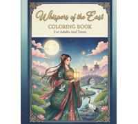 Whispers of the East: Coloring Book for Adults and Teens: 30+ Beautiful East Asian-Inspired Designs, including Geisha, Kimono, Hanbok, and Nature Scenes.