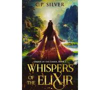 Whispers of the Elixir - C.P. Silver - Yellow Thearch Enterprises - ebook (ePub) - Livre
