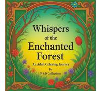 Whispers of the Enchanted Forest- Adult Coloring Book: A Magical Adult Coloring Journey Through Forests, Animals & Mystical Landscapes