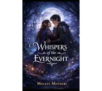 Whispers of the Evernight: A Bittersweet Fantasy Romance of Magic, Destiny, and Forbidden Love