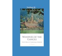 Whispers of the Ganges: Twelve Moons of Awakening in Rishikesh