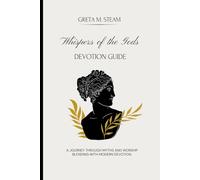 Whispers of the Gods - Devotion Guide: A journey through myths and worship blending with modern devotion.