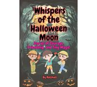 Whispers of the Halloween Moon: Stories of Courage, Friendship, and Tiny Magic