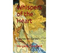 Whispers of the Heart: A journey into the soul's depths