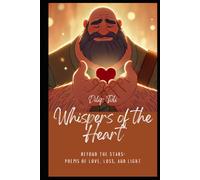 Whispers of the Heart: Beyond the Stars: Poems of Love, Loss, and Light