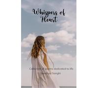 Whispers of the Heart - Collection of poems dedicated to life