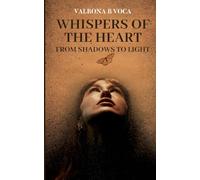 Whispers of the Heart: From Shadows to Light
