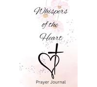 Whispers of the Heart: Weekly Prayer Journal