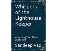 Whispers of the Lighthouse Keeper: A Haunting Tale of Love and Secrets