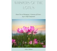 Whispers of the Lotus: Kuan Yin on Menopause: A Journey of Grace, Joy & Self-Compassion