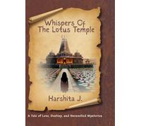WHISPERS OF THE LOTUS TEMPLE: A Tale of Love, Destiny, and Unravelled Mysteries