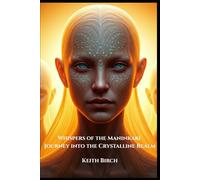Whispers of the Maninkari: Journey into the Crystalline Realm