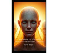 Whispers of the Maninkari: Journey into the Crystalline Realm