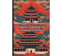 Whispers of the Middle Kingdom: Exploring the Folklore of China