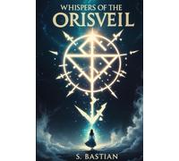 Whispers of the Orisveil: She Shattered the World for Love - Now She Must Find It Again