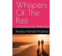 Whispers Of The Past: A Journey Into Yesterday