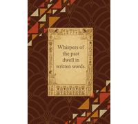 Whispers of the Past dwell in written words: A Vintage-Style Journal for Personal Notes