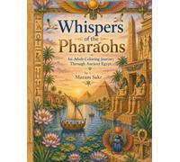 Whispers of the Pharaohs: An Adult Coloring Journey Through Ancient Egypt