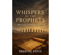 Whispers of the Prophets: Israel's Call To Repentance and Return