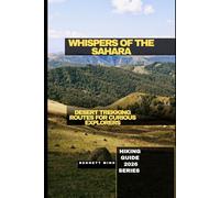 WHISPERS OF THE SAHARA: DESERT TREKKING ROUTES FOR CURIOUS EXPLORERS