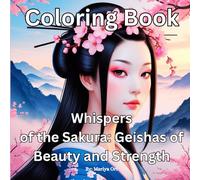 Whispers of the Sakura: Geishas of Beauty and Strength: 50 Illustrations