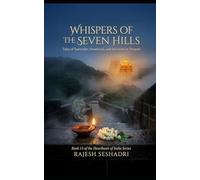 Whispers of the Seven Hills: Tales of Surrender, Sweetness, and Salvation in Tirupati