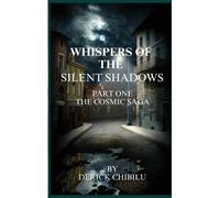 Whispers Of The Silent Shadows" Part One -The Cosmic Saga