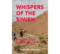 WHISPERS OF THE SIMIEN: Trekking Ethiopia’s Timeless Highlands