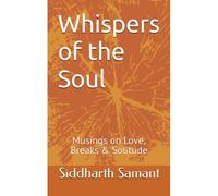 Whispers Of The Soul: Musings On Love, Breaks & Solitude (Twilight Shadows)