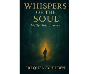 Whispers of the Soul: My Spiritual Journey
