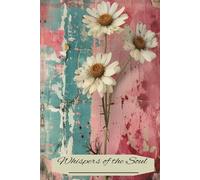 Whispers of the Soul: Perfect Space to Record your Innermost Thoughts, Dreams, and Reflection: Vintage Floral Design for Mindful Writing