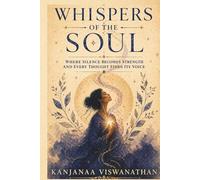 Whispers Of The Soul: Where Silence Becomes Strength, And Every Thought Finds Its Voice