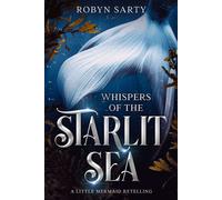 Whispers of the Starlit Sea A Little Mermaid Retelling - Robyn Sarty - Auto-Édition - ebook (ePub) - Livre