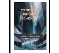 WHISPERS OF THE WHITE CONTINENT: An antarctica story