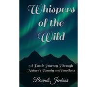 Whispers of the Wild: A Poetic Journey Through Nature's Beauty and Emotions